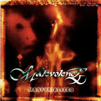 Malevolence (2) - Martyrialized