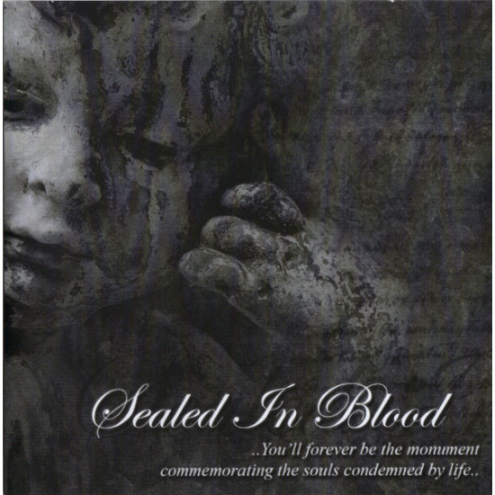 Sealed In Blood - Youâ€™ll Forever Be The Monument Commemorating The Souls Condemned By Life
