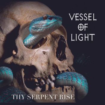Vessel Of Light - Thy Serpent Rise