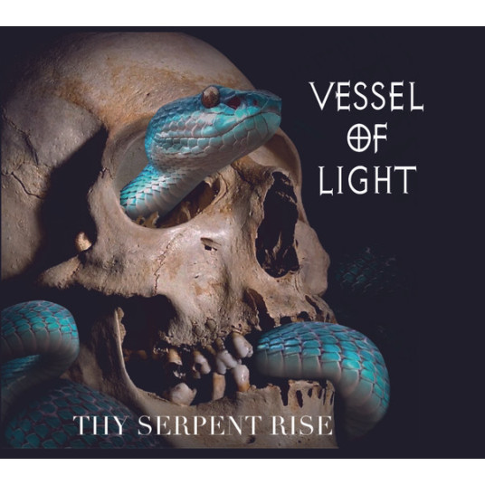 Vessel Of Light - Thy Serpent Rise