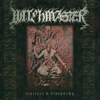 Witchmaster - Violence & Blasphemy