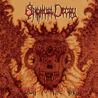 Spiritual Decay - Closer To The Grave