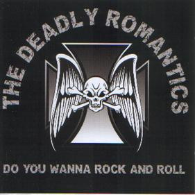 The Deadly Romantics - Do You Wanna Rock And Roll