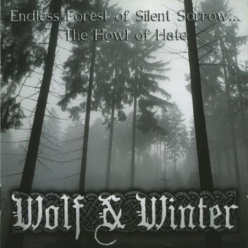 Wolf & Winter - Endless Forest Of Silent Sorrow...The Howl Of Hate