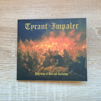 Tyrant Impaler - Pilgrimage Of Hate And Mutilation