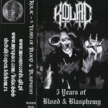 Kolac - 5 Years Of Blood & Blasphemy