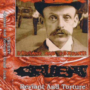 Cruent - Deviant And Torture + Grind Junk
