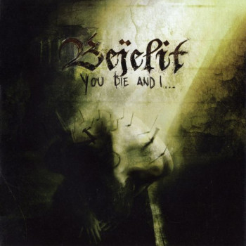 Bejelit - You Die And I...
