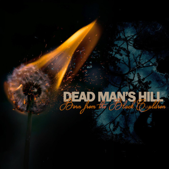 Dead Man's Hill - Born From The Black Cauldron