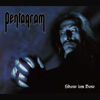 Pentagram - Show 'em How