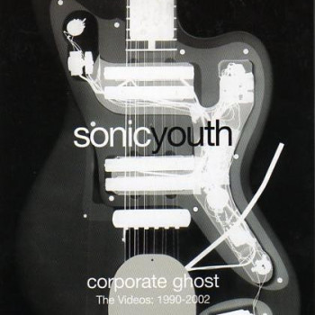 Sonic Youth - Corporate Ghost - The Videos: 1990-2002