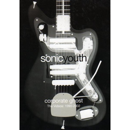 Sonic Youth - Corporate Ghost - The Videos: 1990-2002