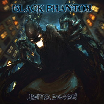 Black Phantom - Better Beware!