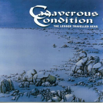Cadaverous Condition - The Lesser Travelled Seas