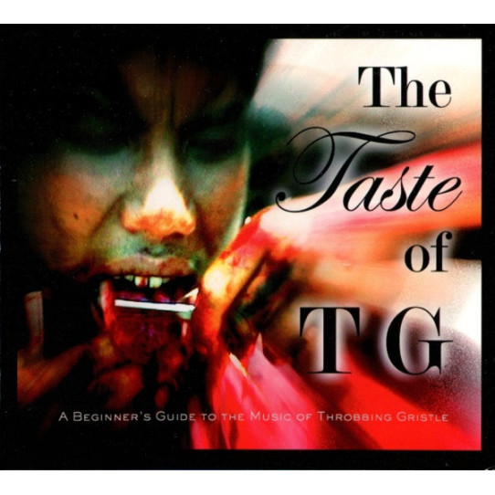 Throbbing Gristle - The Taste Of TG (A Beginnerâ€™s Guide To The Music Of Throbbing Gristle)