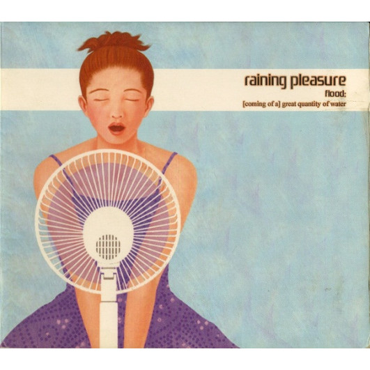 Raining Pleasure - Flood: [Coming Of A] Great Quantity Of Water