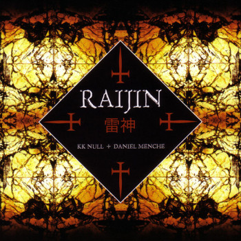 K.K. Null + Daniel Menche - Raijin
