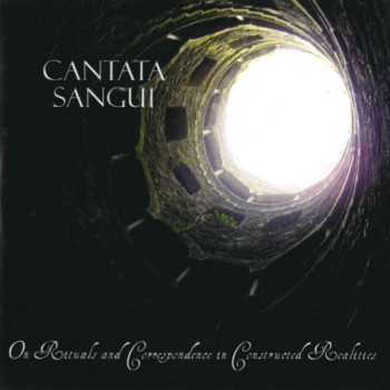 Cantata Sangui - On Rituals And Correspondence In Constructed Realities