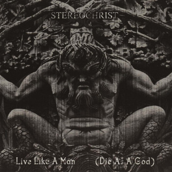 Stereochrist - Live Like A Man (Die As A God)