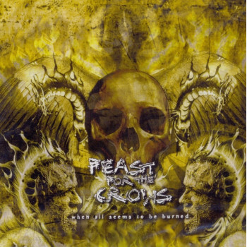 Feast For The Crows - When All Seems To Be Burned