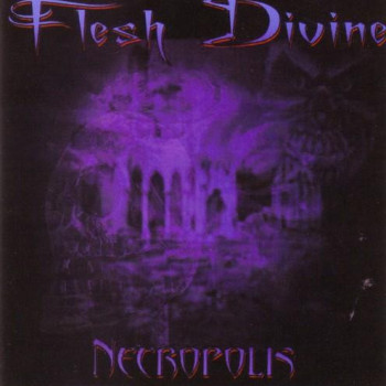 Flesh Divine - Necropolis