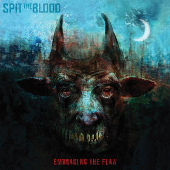Spit The Blood - Embracing The Flaw