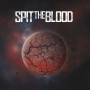 Spit The Blood - Spit The Blood