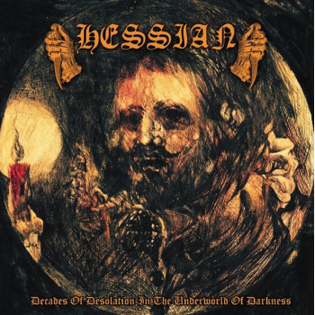 Hessian... - Decades Of Desolation In The Underworld Of Darkness
