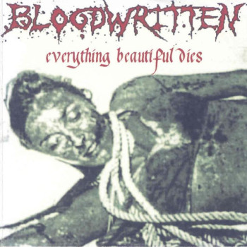 Bloodwritten - Everything Beautiful Dies