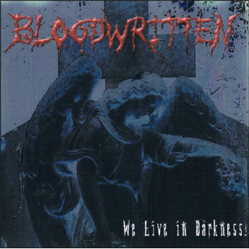 Bloodwritten - We Live In Darkness