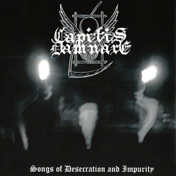 Capitis Damnare / Equinoxio - Songs Of Desecration And Impurity / Wolves... Then Men..!
