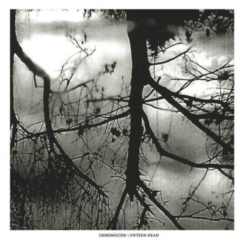 Chronocide / Fifteen Dead - Chronocide / Fifteen Dead