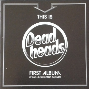 Deadheads (SWE) - This Is Deadheads First Album (It Includes Electric Guitars)