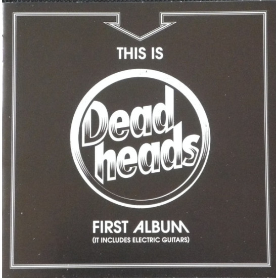 Deadheads (SWE) - This Is Deadheads First Album (It Includes Electric Guitars)