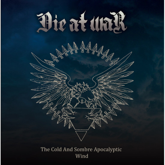 Die At War - The Cold And Sombre Apocalyptic Wind