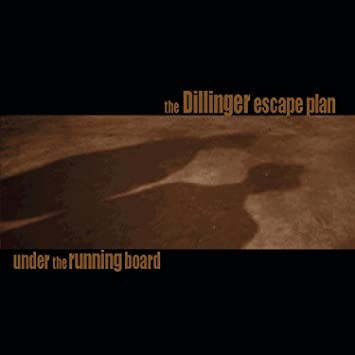 The Dillinger Escape Plan - Under The Running Board