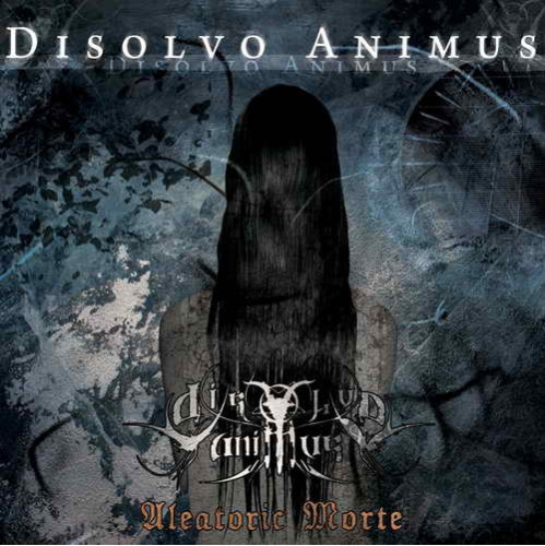 Disolvo Animus - Aleatoric Morte